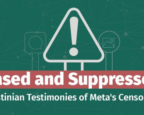 7amleh releases new report: “Erased and Suppressed: Palestinian Testimonies of Meta’s Censorship”